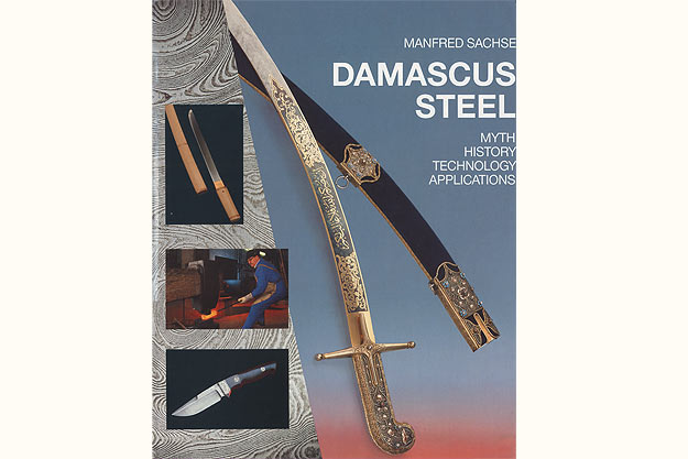 Damascus Steel: Myth, History, Technology, Applications by Manfred Sachse
